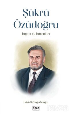 Şükrü Özüdoğru Hayatı ve Hatıraları - 1