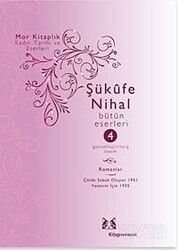 Şükufe Nihal-Bütün Eseleri Cilt:4 / Hikayeler, Mensureler, Gezi - Kitap Yayınevi