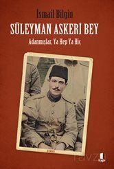 Süleyman Askeri Bey Adanmışlardan, Ya Hep Ya Hiç - 1