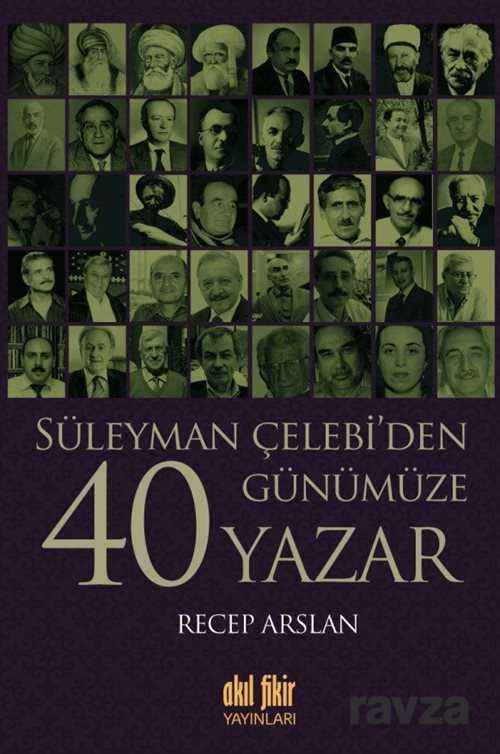 Süleyman Çelebi’den Günümüze 40 Yazar - Akıl Fikir Yayınları