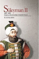 Süleyman II (1687-1691) (Doğumu, Ailesi, Şehzadeliği ve Padişahlık Dönemi) - Fenomen Yayıncılık