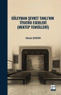 Süleyman Şevket Tanlı'nın Tiyatro Eserleri (Mektep Temsilleri) - 1
