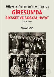 Süleyman Yaraman'ın Anılarında Giresun'da Siyaset ve Sosyal Hayat (1950-2000) - Arı Sanat Yayınevi