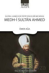 Sultan 1. Ahmed İçin Tertip Edilen Şiir Mecmuası: Medh-i Sultan Ahmed - Ihlamur Akademi