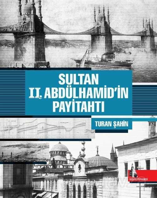 Sultan 2. Abdülhamid'in Payitahtı - 1