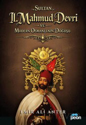 Sultan 2. Mahmud Devri Ve Modern Osmanlının Doğuşu - Peon Kitap