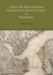 Sultan 3. Selim Dönemi İstanbul'unda Esnaf Grupları ve Medreseler - Kitabevi Yayıncılık