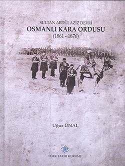 Sultan Abdülaziz Devri Osmanli Kara Ordusu (1861-1876 - 1