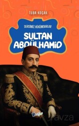 Sultan Abdülhamid / Dersimiz Hükümdarlar - Lopus Kitap