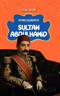 Sultan Abdülhamid / Dersimiz Hükümdarlar - 1