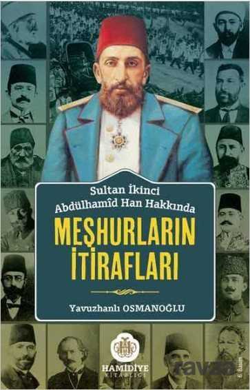 Sultan Abdülhamid Han Hakkında Meşhurların İtirafları - Hamidiye Kitaplığı