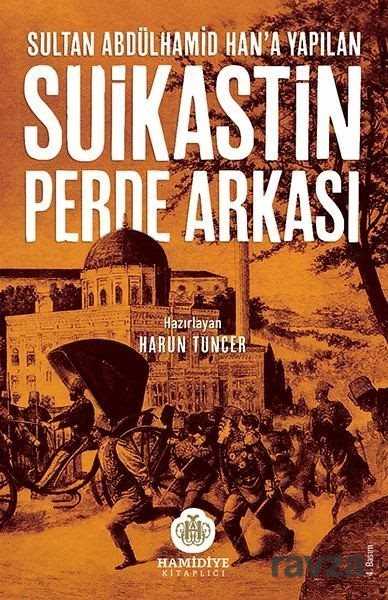 Sultan Abdülhamid Han'a Yapılan Suikastin Perde Arkası - Hamidiye Kitaplığı