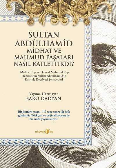 Sultan Abdülhamid Midhat ve Mahmut Paşaları Nasıl Katlettirdi? - Okuyan Us Yayın