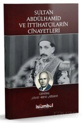 Sultan Abdülhamid ve İttihatçıların Cinayetleri - İslâmbol Yayınları