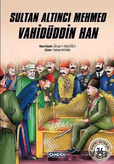 Sultan Altıncı Mehmed Vahidüddin Han (Karton Kapak) - Çamlıca Basım Yayın