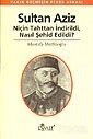 Sultan Aziz Niçin Tahttan İndirildi Nasıl Şehid Edildi (11-E-40) - Yeni Zamanlar Sahaf