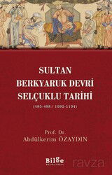 Sultan Berkyaruk Devri Selçuklu Tarihi (485-498/1092-1104) - Bilge Kültür Sanat