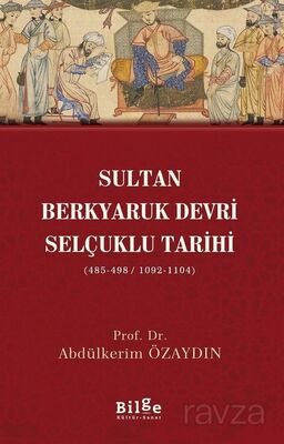 Sultan Berkyaruk Devri Selçuklu Tarihi (485-498/1092-1104) - 1