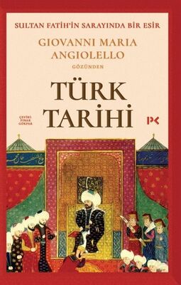 Sultan Fatih'in Sarayında Bir Esir: Giovanni Maria Angiolello Gözünden Türk Tarihi - 1