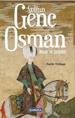 Sultan Genç Osman Hayatı ve Şehadeti - 1