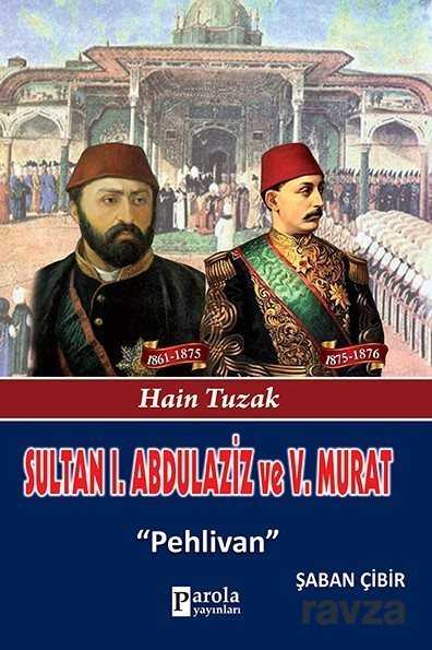Sultan I. Abdülaziz ve Sultan V. Murat - Parola Yayınları