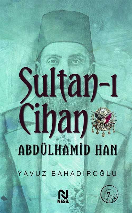 Sultan-ı Cihan Abdülhamid Han - Nesil Yayınları