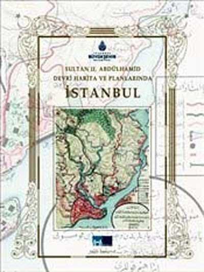 Sultan II. Abdülhamid Devri Harita ve Planlarında İstanbul - 1