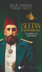 Sultan II. Abdülhamid Han : Üç Kıtanın Hükümdarı - Lopus Kitap