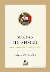 Sultan III. Ahmed - Timaş Akademi