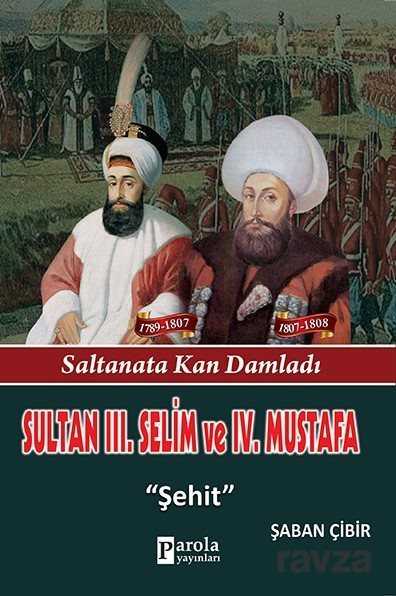 Sultan III. Selim ve IV. Mustafa - Parola Yayınları