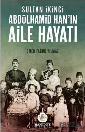 Sultan İkinci Abdülhamid Han'ın Aile Hayatı - Hamidiye Kitaplığı