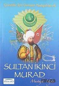 Sultan İkinci Murad / Çocuklar İçin Osmanlı Padişahları -6 - 1