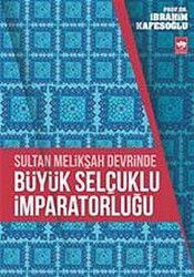 Sultan Melikşah Devrinde Büyük Selçuklu İmparatorluğu - Ötüken Neşriyat