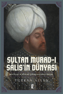 Sultan Murad-ı Sâlis’in Dünyası - 1