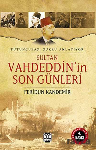 Sultan Vahdeddin'in Son Günleri - Yağmur Yayınevi