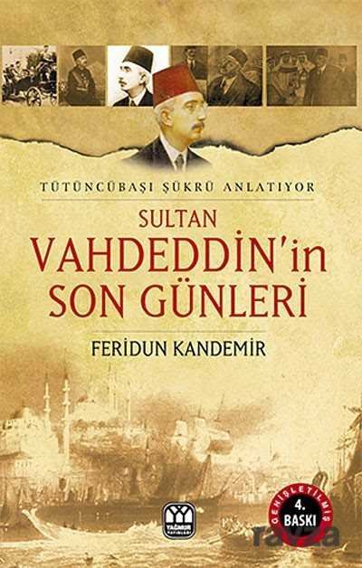 Sultan Vahdeddin'in Son Günleri - 1