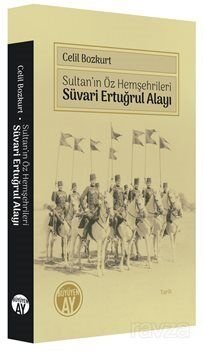 Sultan'ın Öz Hemşehrileri Süvari Ertuğrul Alayı - 1