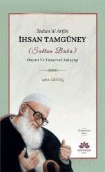 Sultan'ül Arifin İhsan Tamgüney (Sultan Baba) Hayatı ve Tasavvuf Anlayışı - Mevsimler Kitap