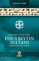 Sultanü'l-Müfessirin Ehl-İ Beytin Sultanı Abdullah İbn Abbas - Kayıhan Yayınları