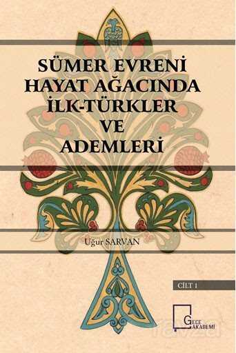 Sümer Evreni Hayat Ağacında İlk Türkler ve Ademleri - Gece Akademi