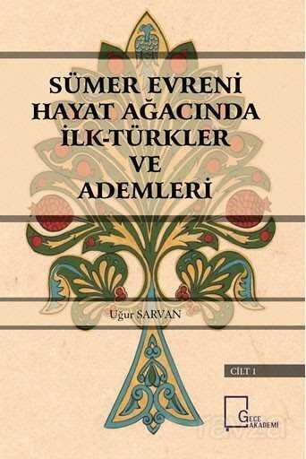 Sümer Evreni Hayat Ağacında İlk Türkler ve Ademleri - 1