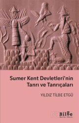 Sumer Kent Devletleri'nin Tanrı ve Tanrıçaları - Bilge Kültür Sanat