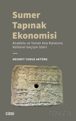 Sumer Tapınak Ekonomisi - Anadolu ve Yunan Ana Karasına Kültürel Geçişin İzleri - 1