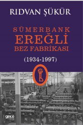 Sümerbank Ereğli Bez Fabrikası (1934-1997) - Gece Kitaplığı