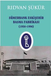 Sümerbank Eskişehir Basma Fabrikası (1956-1996) - Gece Kitaplığı