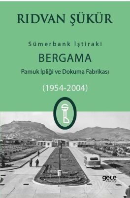 Sümerbank İştiraki Bergama Pamuk ipliği ve Dokuma Fabrikası (1954-2004) - 1