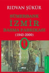 Sümerbank İzmir Basma Fabrikası (1943-2000) - Gece Kitaplığı