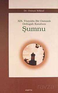Şumnu / XIX. Yüzyılda Bir Osmanlı Ordugah Kasabası - Araştırma Yayınları (Ankara)