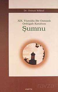 Şumnu / XIX. Yüzyılda Bir Osmanlı Ordugah Kasabası - 1