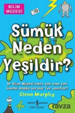 Sümük Neden Yeşildir? - İş Bankası Yayınları